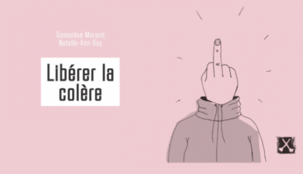 «Libérer la colère» aux Éditions du remue-ménage