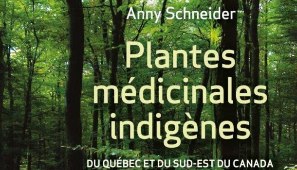 «Plantes médicinales indigènes: du Québec et du sud-est du Canada» d’Anny Schneider