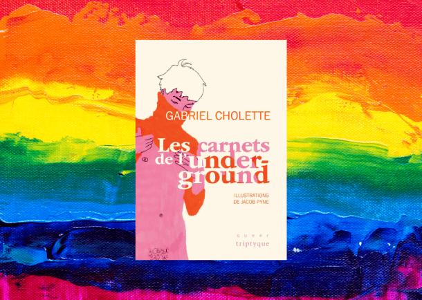 6-romans-LGBTQ+-à-découvrir-Gabriel-Cholette-Les-carnets-de-l'underground-Bible-urbaine