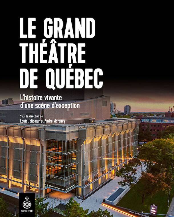 Le-Grand-Théâtre-de-Québec_L'histoire-vivante-scène-exception_couverture