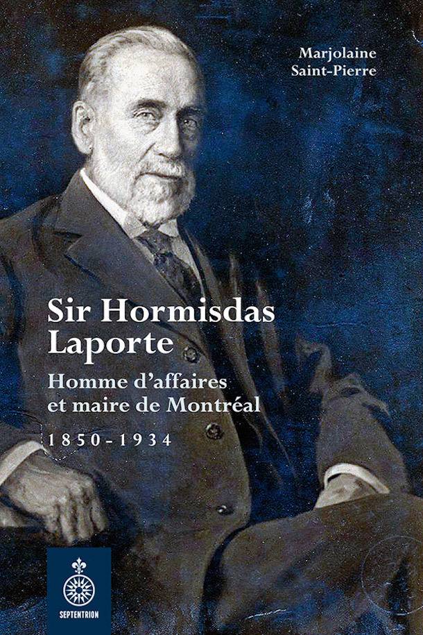 Sir Hormisdas Laporte_biographie-par-Marjolaine-Saint-Pierre_couverture