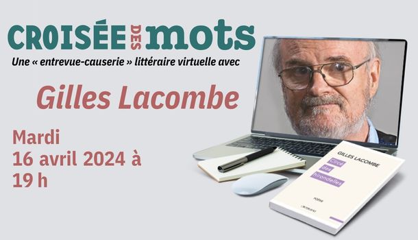 «Croisée des mots avec…» Gilles Lacombe, auteur du recueil de poésie «Circé des hirondelles»