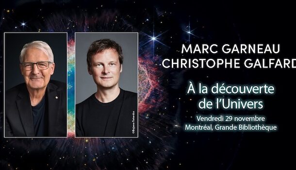 «Marc Garneau et Christophe Galfard: À la découverte de l’Univers», une discussion cosmique à ne pas manquer ce vendredi à la BAnQ