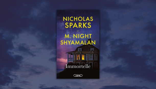 Critique-Immortelle-Nicholas-Sparks-M-Night-Shyamalan-Michel-Lafon