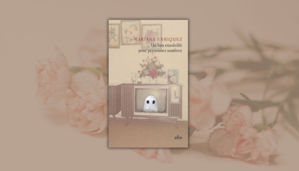 Critique-Lieu-ensoleille-personnes-sombres-Mariana-Enriquez