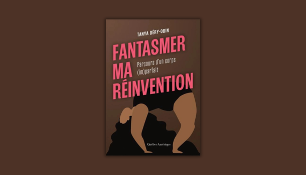 Critique-Fantasmer-ma-reinvention-Tanya-Dery-Obin