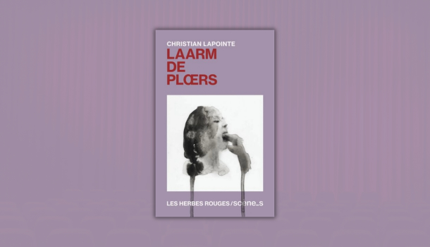 «Laarm de Ploers» de Christian Lapointe chez Les Herbes Rouges