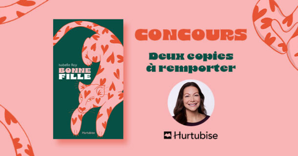 À gagner: 2 exemplaires de «Bonne fille», le plus récent roman de l’auteure québécoise Isabelle Roy