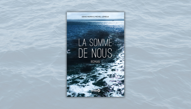 «La somme de nous» de Denis Morin & Michel Lemieux: quand les silences hérités deviennent enfin des mots