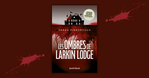 «Les ombres de Larkin Lodge» de Sarah Pinborough: quand une maison garde ses secrets