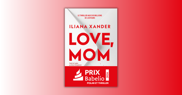 «Love, Mom» d’Iliana Xander: un thriller où de lourds secrets refont surface de façon inattendue