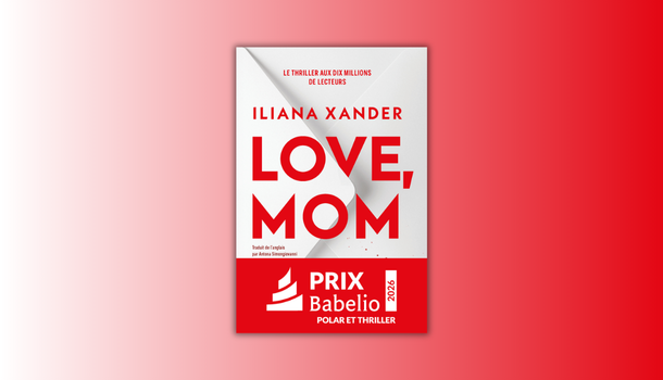 «Love, Mom» d’Iliana Xander: un thriller où de lourds secrets refont surface de façon inattendue